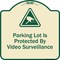 Signmission Designer Series-Parking Lot Is Protected By Video Surveillance With Caution Gr, 18" H, TG-1818-9800 A-DES-TG-1818-9800 - alternate 1